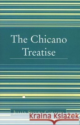 The Chicano Treatise Julian Segura Camacho 9780761829232 University Press of America - książka