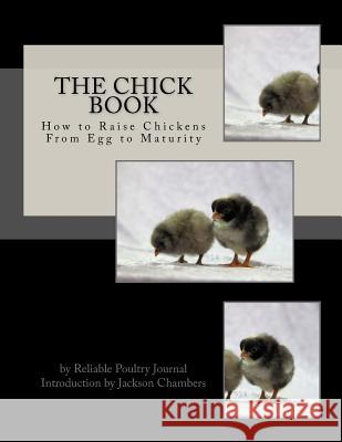 The Chick Book: How to Raise Chickens From Egg to Maturity Chambers, Jackson 9781535549318 Createspace Independent Publishing Platform - książka