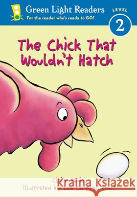 The Chick That Wouldn't Hatch Lisa Campbell Ernst Claire Daniel 9780152048310 Green Light Readers - książka