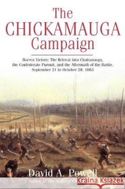The Chickamauga Campaign--Barren Victory: The Retreat Into Chattanooga, the Confederate Pursuit, and the Aftermath of the Battle, September 21 to Octo David Powell 9781611213843 Savas Beatie - książka