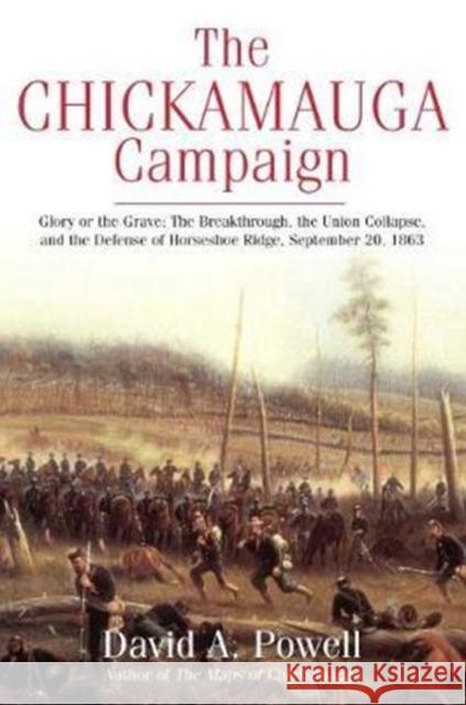 The Chickamauga Campaign--Glory or the Grave: The Breakthrough, the Union Collapse, and the Defense of Horseshoe Ridge, September 20, 1863 David Powell 9781611213836 Savas Beatie - książka