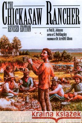 The Chickasaw Rancher Neil R. Johnson C. Neil Kingsley Arrell M. Gibson 9780870816352 University Press of Colorado - książka