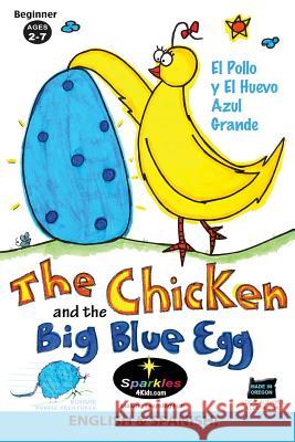 The Chicken & the Big Blue Egg SPANISH!: El Pollo y El Huevo Azul Grande Sparkles 4. Kids 9781490453460 Createspace - książka