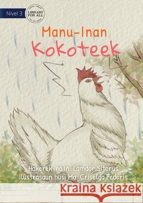 The Chicken's Clacking - Manu-Inan Kokoteek Lamdor Sitorus Ma Criselda Federis 9781922721396 Library for All - książka