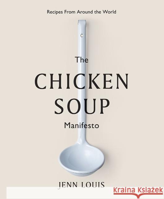 The Chicken Soup Manifesto: Recipes from around the world Jenn Louis 9781743795682 Hardie Grant Books - książka