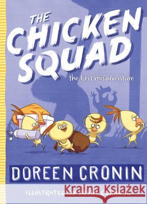 The Chicken Squad: The First Misadventurevolume 1 Cronin, Doreen 9781442496767 Atheneum Books for Young Readers - książka