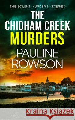 The Chidham Creek Murders: a gripping crime thriller full of twists Pauline Rowson 9781835266373 Joffe Books Ltd - książka