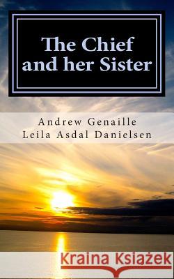 The Chief and Her Sister MR Andrew Genaille Leila Asdal Danielsen 9781508855231 Createspace - książka
