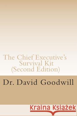 The Chief Executive's Survival Kit Dr David J. Goodwill Sharon D. Goodwill 9780692013427 David Goodwill - książka