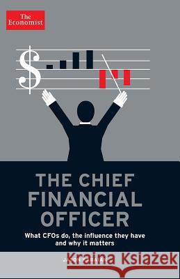 The Chief Financial Officer: What CFOs Do, the Influence They Have, and Why It Matters The Economist                            Jason Karaian 9781610393850 Economist Books - książka