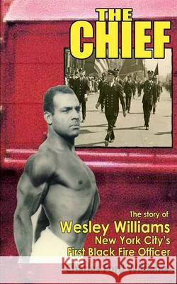 The Chief: New York's first black Fire Chief Charles Williams 9781542679220 Createspace Independent Publishing Platform - książka