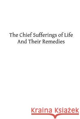 The Chief Sufferings of Life, And Their Remedies Hermenegild Tosf, Brother 9781489522139 Createspace - książka