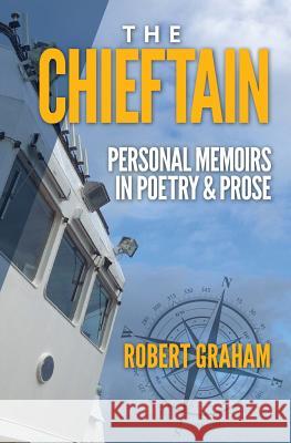 The Chieftain: Personal Memoirs in Poetry & Prose Robert Graham 9781460010389 Epic Press - książka