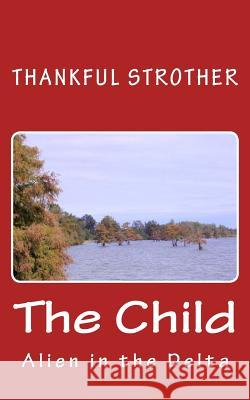 The Child: Alien in the Delta - Series Thankful Strother 9781490507156 Createspace - książka