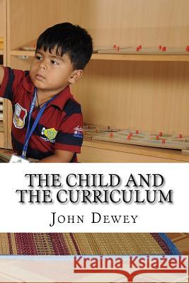 The Child and the Curriculum John Dewey 9781540442505 Createspace Independent Publishing Platform - książka