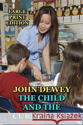 The Child and the Curriculum - Large Print Edition John Dewey 9781494240486 Createspace - książka