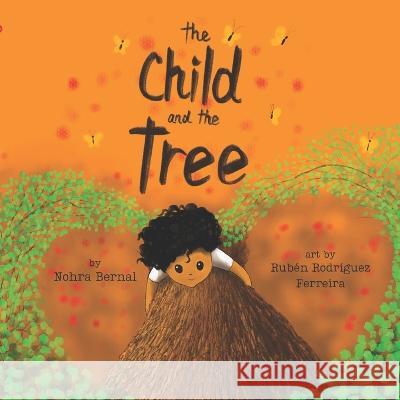 The Child and the Tree: A Tale for Better Times Rub?n Rodr?gue Nohra Bernal 9781954548077 Arreboles - książka