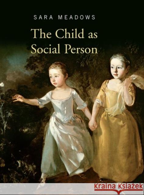 The Child as Social Person Sara Meadows   9780415451994 Taylor & Francis - książka