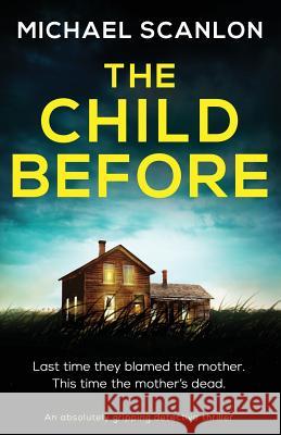 The Child Before: An absolutely gripping detective thriller Michael Scanlon 9781786819390 Bookouture - książka