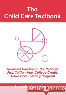 The Child Care Textbook: Required Reading in the Nation's First Tuition-free, College Credit, Child Care Training Program Geissler, Merchant 9780595677337 iUniverse - książka