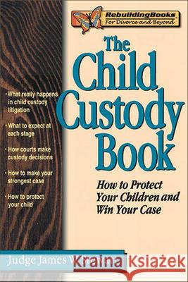 The Child Custody Book James W. Stewart Judge James W. Stewart 9781886230279 Impact Publishers - książka