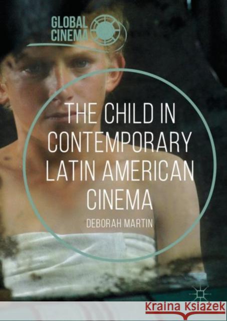 The Child in Contemporary Latin American Cinema Deborah Martin 9781137530608 Palgrave MacMillan - książka