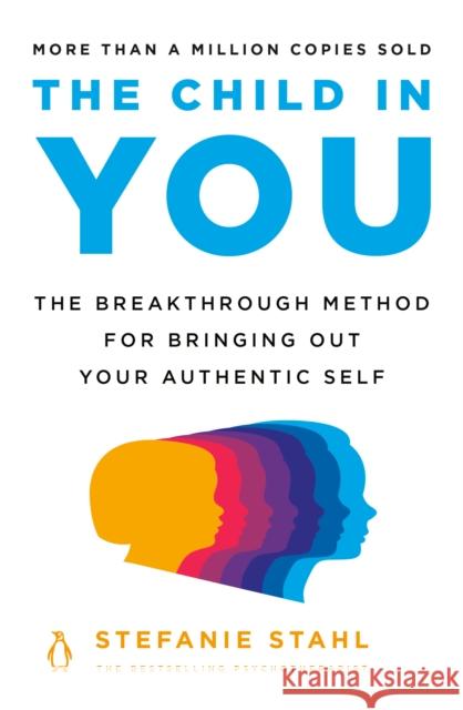 The Child in You: The Breakthrough Method for Bringing Out Your Authentic Self Stefanie Stahl 9780143135937 Penguin Publishing Group - książka