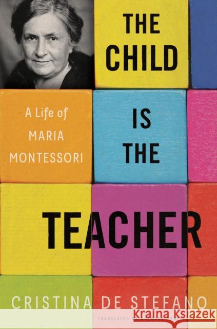 The Child Is The Teacher: A Life of Maria Montessori Gregory Conti 9781635420845 Other Press LLC - książka