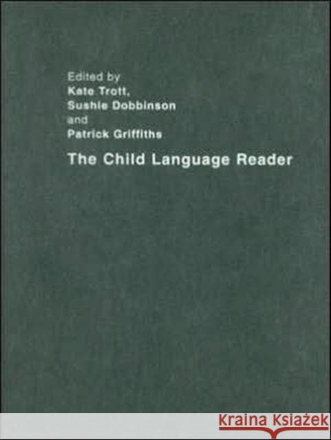 The Child Language Reader Kate Trott Sushie Dobbinson Patrick Griffiths 9780415281003 Routledge - książka