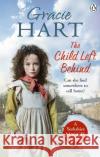 The Child Left Behind Gracie Hart 9781785038044 Ebury Publishing