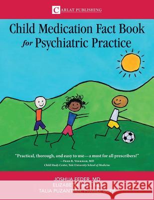 The Child Medication Fact Book for Psychiatric Practice Feder D. Joshua Tien Elizabeth Puzantian Talia 9780997510683 Carlat Publishing, LLC - książka