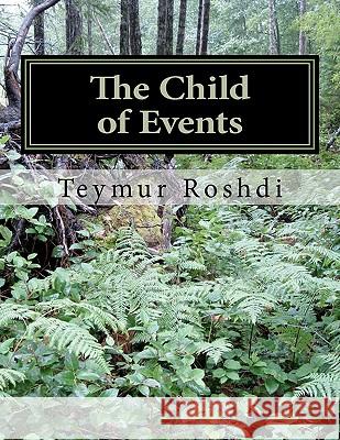 The Child of Events: Childhood Sir Teymur Roshdi 9781463692094 Createspace - książka