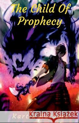 The Child Of Prophecy Kartik Rathore 9781684871957 Notion Press Media Pvt Ltd - książka