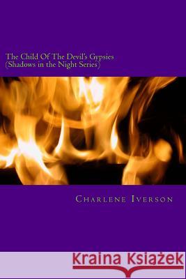 The Child Of The Devil's Gypsies Iverson, Charlene 9781479191581 Createspace Independent Publishing Platform - książka