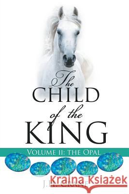 The Child of The King Volume II J H Crane 9781545635186 Xulon Press - książka