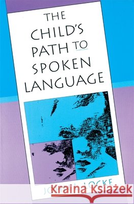 The Child's Path to Spoken Language John L. Locke 9780674116399 Harvard University Press - książka