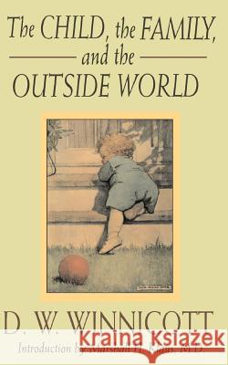 The Child, The Family And The Outside World D. W. Winnicott 9780201632682 Hachette Books - książka