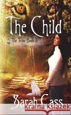 The Child (The Tribe 5) Cass, Sarah 9781945030239 Divine Roses Ink - książka