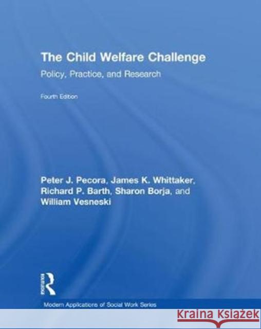 The Child Welfare Challenge: Policy, Practice, and Research Peter J. Pecora 9780815351658 Routledge - książka