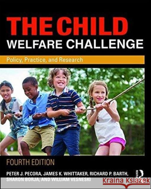 The Child Welfare Challenge: Policy, Practice, and Research Peter Pecora James Whittaker Richard Barth 9780815351665 Routledge - książka