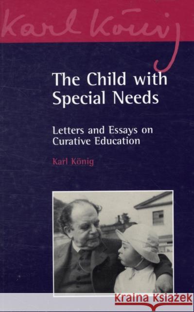 The Child with Special Needs: Letters and Essays on Curative Education Karl K nig 9780863156939 Floris Books - książka