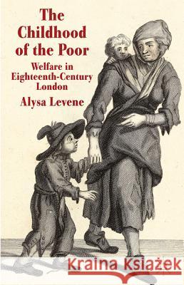 The Childhood of the Poor: Welfare in Eighteenth-Century London Levene, A. 9780230354807 Palgrave MacMillan - książka