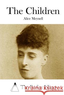 The Children Alice Meynell The Perfect Library 9781512168709 Createspace - książka