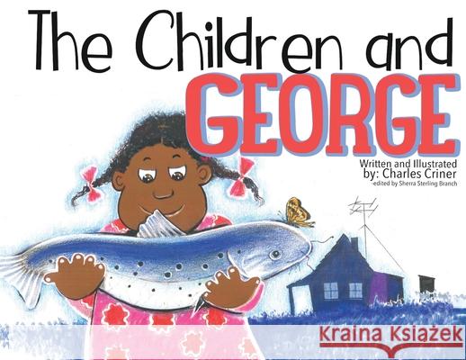 The Children and George Charles Criner Charles Criner Sherra Branch 9780578717197 Crinerart - książka