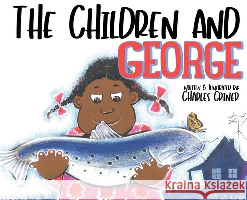 The Children and George Charles Criner Charles Criner Sherra Branch 9780578735757 Crinerart - książka