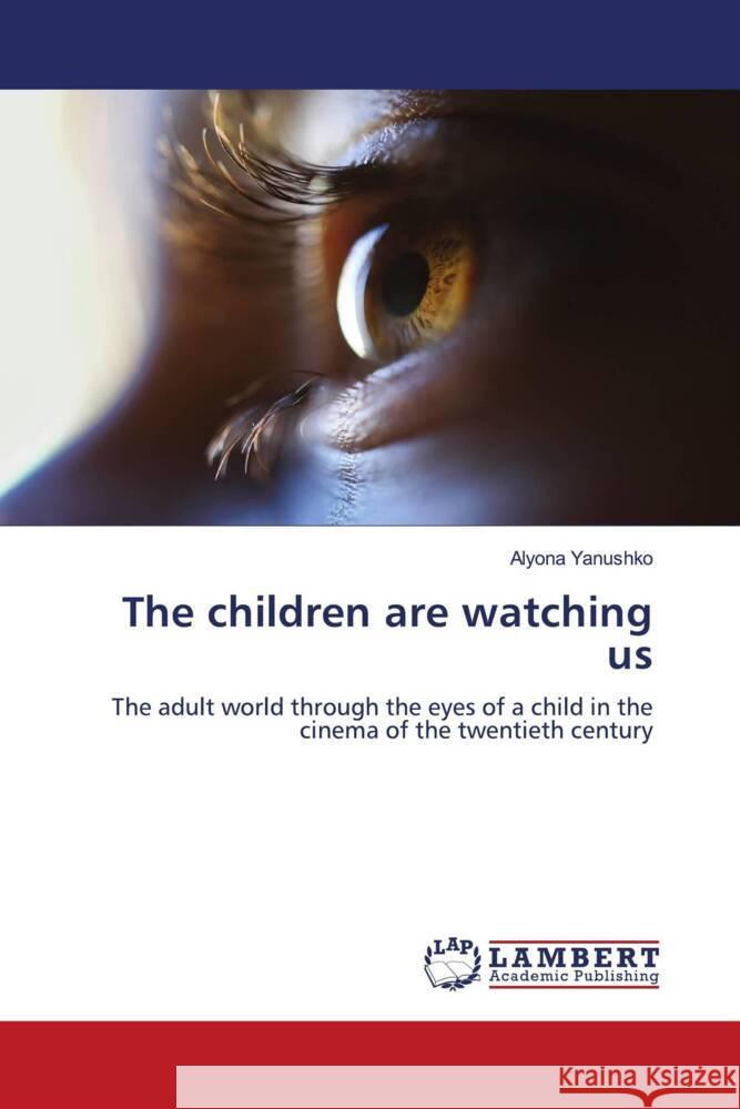 The children are watching us Yanushko, Alyona 9786204956138 LAP Lambert Academic Publishing - książka