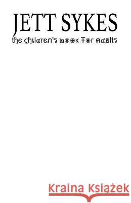 The Children Book's for Adults Jett Sykes 9781979767606 Createspace Independent Publishing Platform - książka