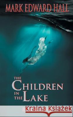 The Children in the Lake Mark Edward Hall 9781088151280 IngramSpark - książka