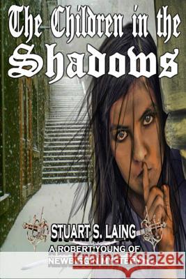 The Children in The Shadows: A Robert Young of Newbiggin Mystery Laing, Stuart S. 9781484097403 Createspace Independent Publishing Platform - książka