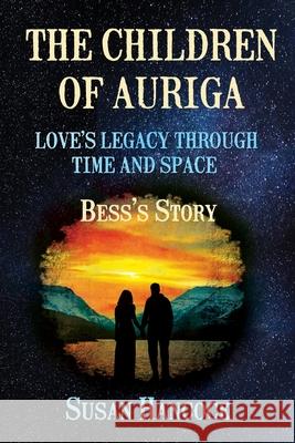 The Children of Auriga: Love's Legacy through Time and Space (Bess's Story) Susan Hancock 9781838109561 Susan Hancock - książka